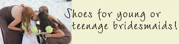 Shoes for young or teenage bridesmaids! 