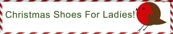subtitle in green: Christmas Shoes For Ladies and a small red robin