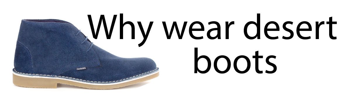 Why Wear Desert Boots