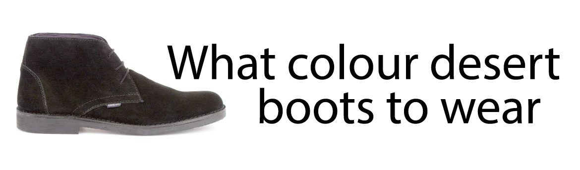 What Colour Desert Boots to Wear
