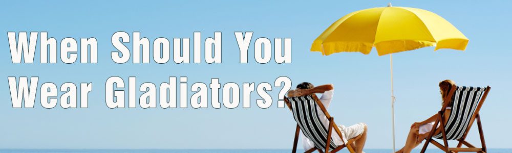 When-Should-You-Wear-Gladiators