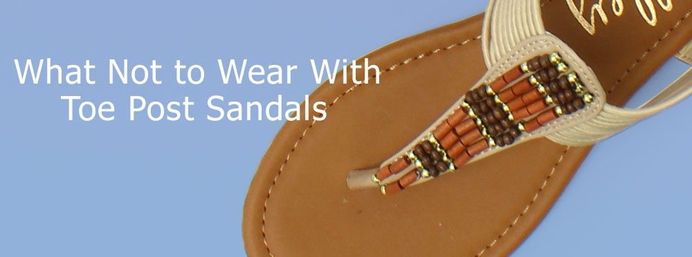 a close up picture of one beige brown sandal with beads and the title :what not to wear with toe post sandals