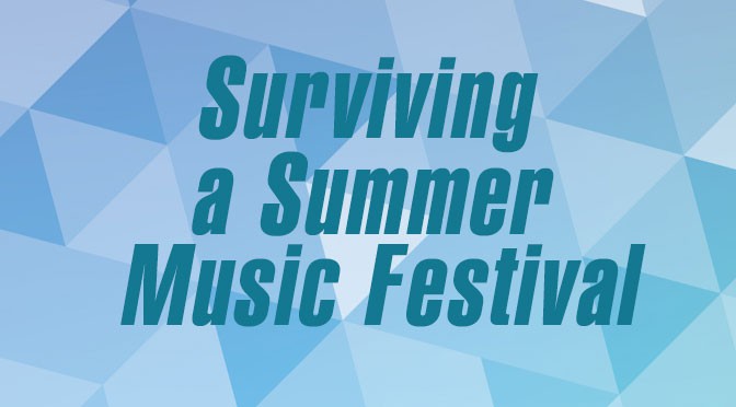 Surviving A Summer Music Festival!