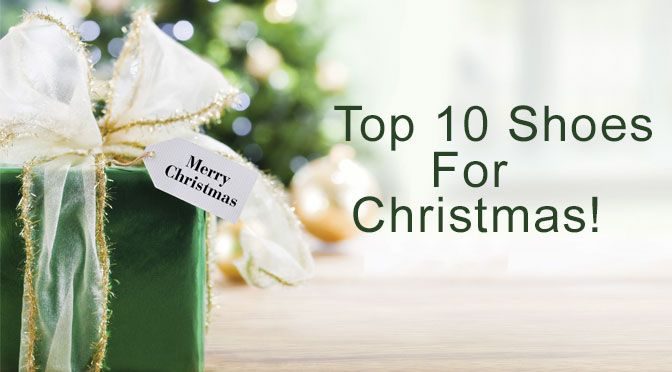 Top 10 Shoes for Christmas!