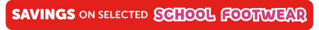 SB - SAVINGS on Selected School Footwea