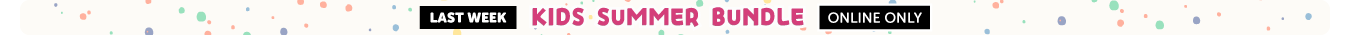 SB - Kids Summer Bundle Last Week