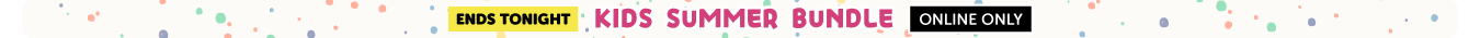 SB - Kids Summer Bundle Ends Tonight